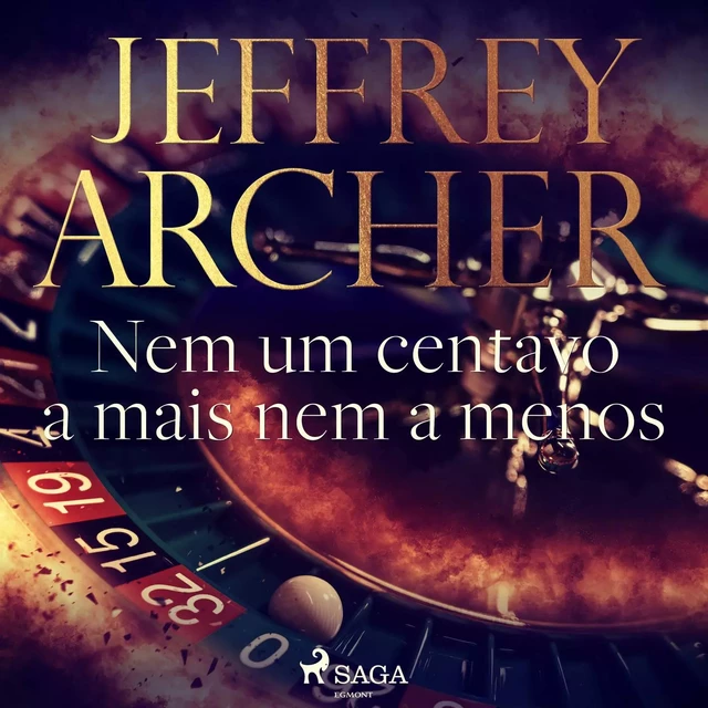 Nem um centavo a mais nem a menos - Jeffrey Archer - Saga Egmont International