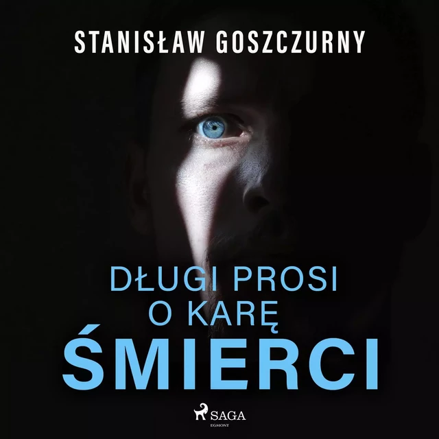 Długi prosi o karę śmierci - Stanisław Goszczurny - Saga Egmont International