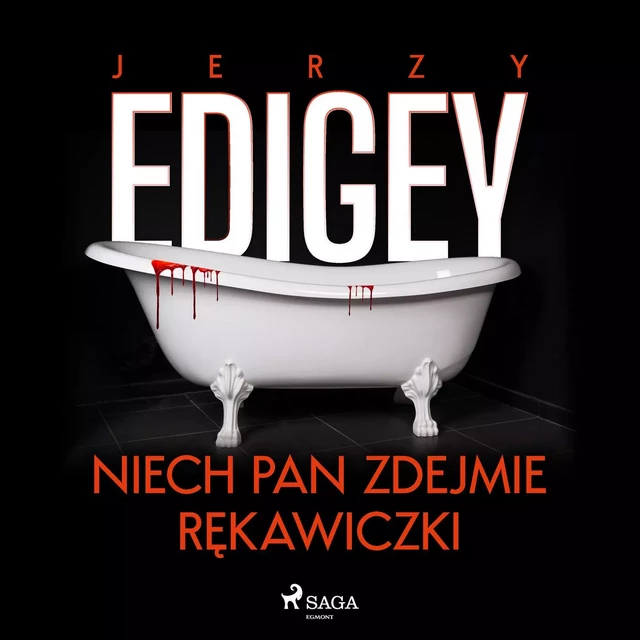 Niech pan zdejmie rękawiczki - Jerzy Edigey - Saga Egmont International