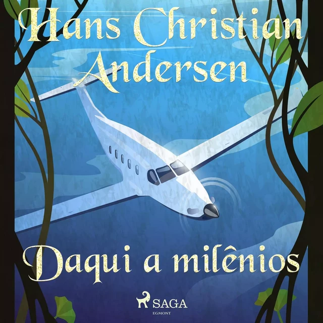 Daqui a milênios - Hans Christian Andersen - Saga Egmont International