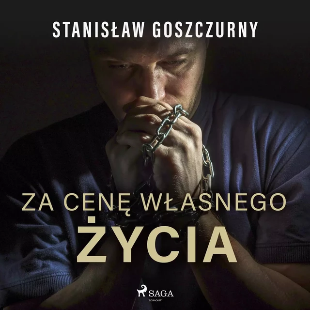 Za cenę własnego życia - Stanisław Goszczurny - Saga Egmont International