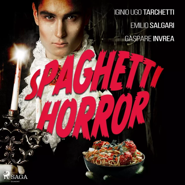 Spaghetti horror - Iginio Ugo Tarchetti, Emilio Salgari, Gaspare Invrea - Saga Egmont International