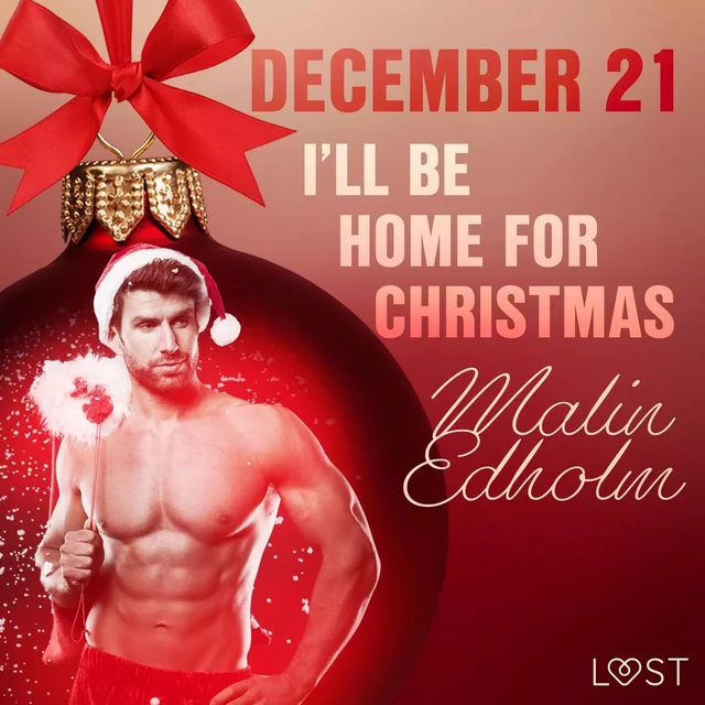 December 21: I’ll Be Home for Christmas – An Erotic Christmas Calendar - Malin Edholm - Saga Egmont International