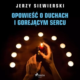 Opowieść o duchach i gorejącym sercu