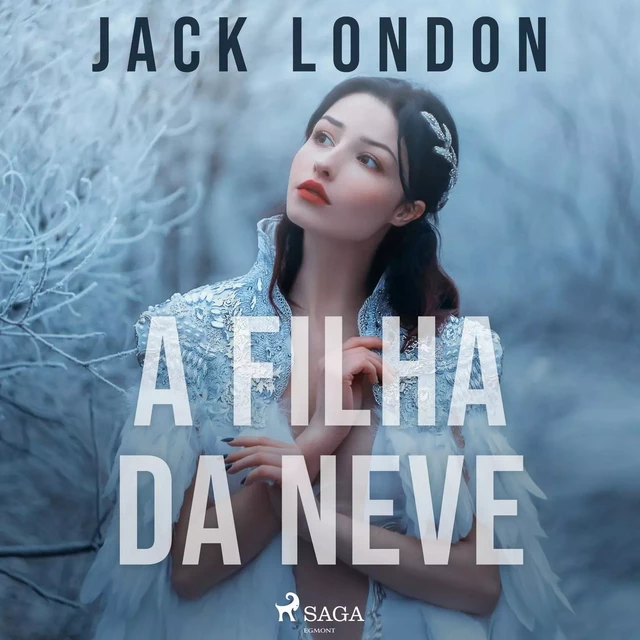 A filha da neve - Jack London - Saga Egmont International