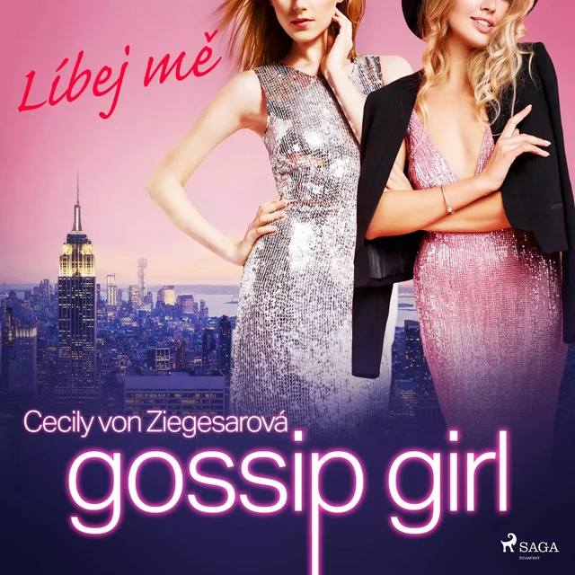 Gossip Girl: Líbej mě (1. díl) - Cecily Von Ziegesarová - Saga Egmont International