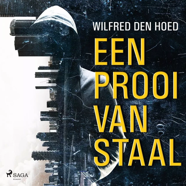 Een prooi van staal - Wilfred den Hoed - Saga Egmont International