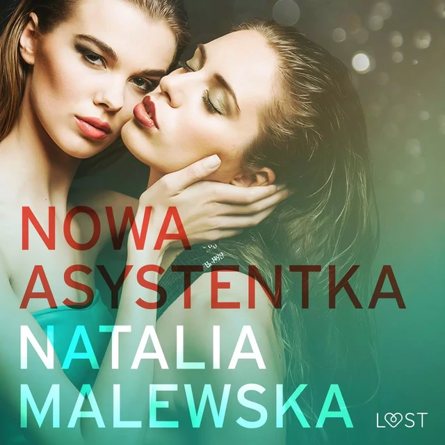 Nowa asystentka – opowiadanie erotyczne - Natalia Malewska - Saga Egmont International