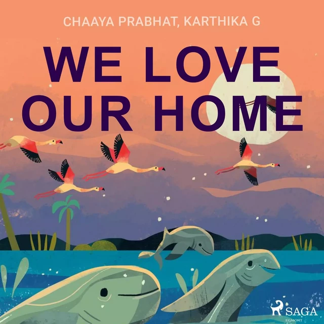 We Love Our Home - Chaaya Prabhat, Karthika G - Saga Egmont International