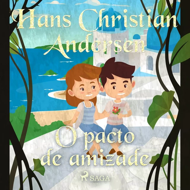 O pacto de amizade - Hans Christian Andersen - Saga Egmont International