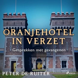 Oranjehotel in verzet; Gesprekken met gevangenen