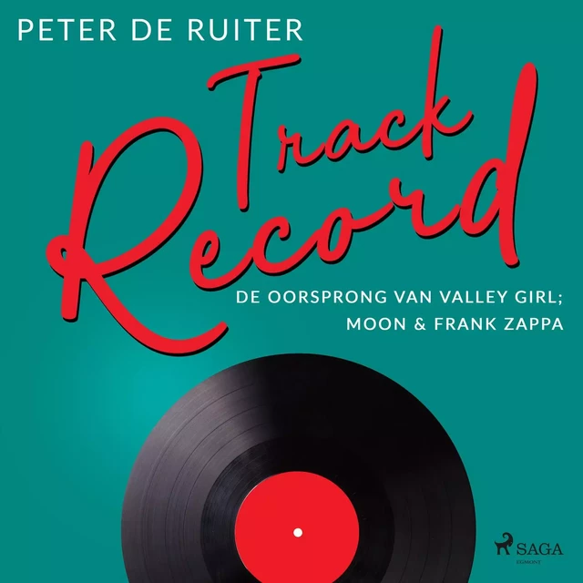 Track Record; De oorsprong van Valley Girl; Moon & Frank Zappa - Peter de Ruiter - Saga Egmont International