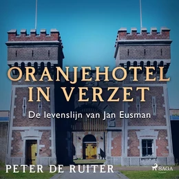 Oranjehotel in verzet; De levenslijn van Jan Eusman