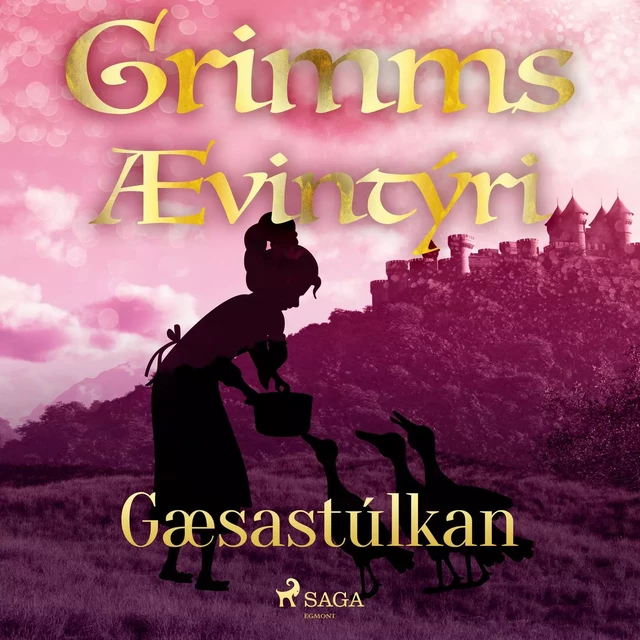 Gæsastúlkan -  Grimmsbræður - Saga Egmont International