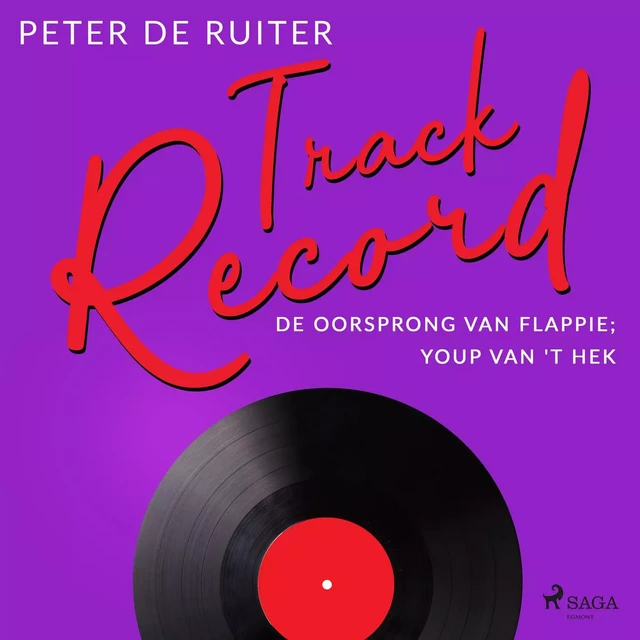 Track Record; De oorsprong van Flappie; Youp van 't Hek - Peter de Ruiter - Saga Egmont International