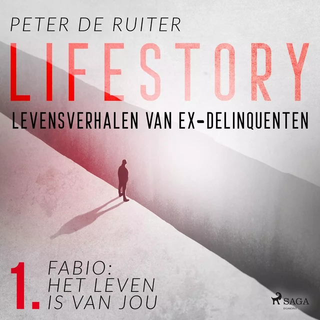 Lifestory; Levensverhalen van ex-delinquenten; Fabio: het leven is van jou - Peter de Ruiter - Saga Egmont International