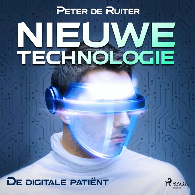 Nieuwe technologie; De digitale patiënt - Peter de Ruiter - Saga Egmont International