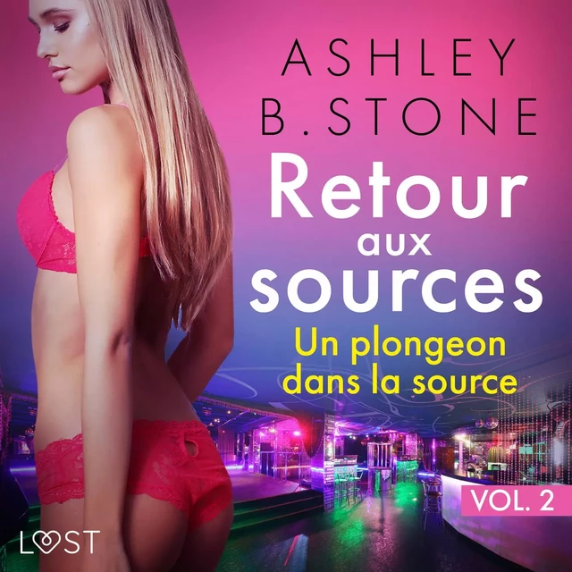 Retour aux sources vol. 2 : Un plongeon dans la source - Une nouvelle érotique - Ashley B. Stone - Saga Egmont French