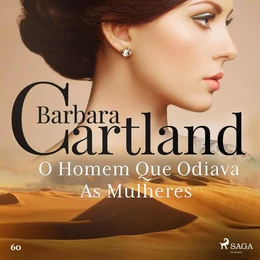 O Homem Que Odiava As Mulheres (A Eterna Coleção de Barbara Cartland 60)