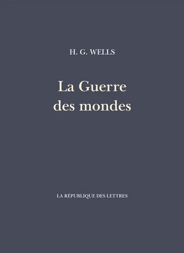 La Guerre des mondes - H. G. Wells - République des Lettres