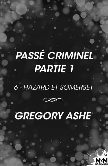 Passé criminel — Partie 1 - Gregory Ashe - MxM Bookmark