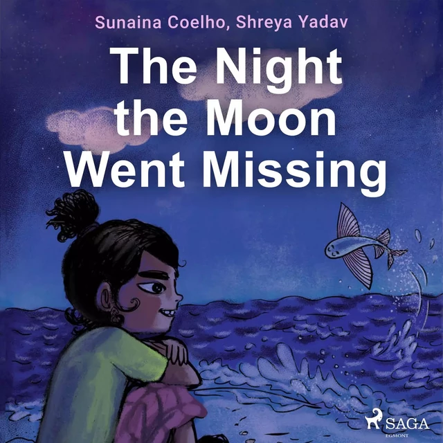 The Night the Moon Went Missing - Sunaina Coelho, Shreya Yadav - Saga Egmont International