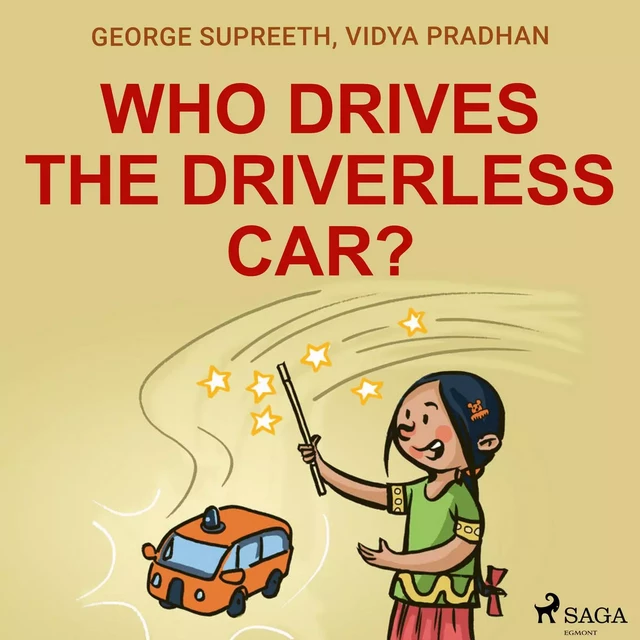 Who Drives the Driverless Car? - George Supreeth, Vidya Pradhan - Saga Egmont International