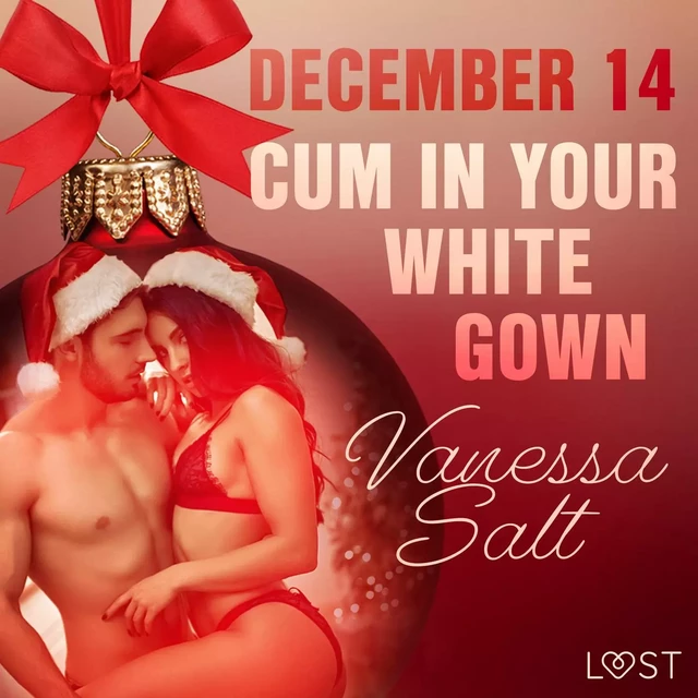 December 14: Cum in Your White Gown – An Erotic Christmas Calendar - Vanessa Salt - Saga Egmont International