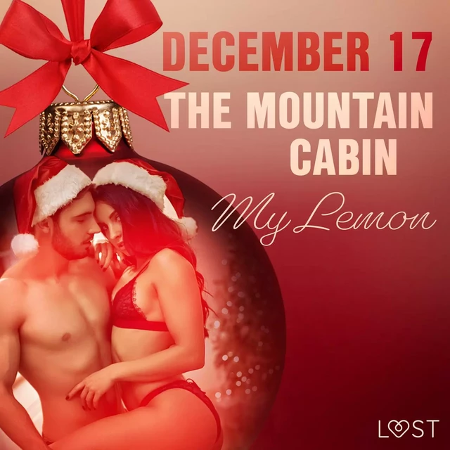 December 17: The Mountain Cabin – An Erotic Christmas Calendar - My Lemon - Saga Egmont International