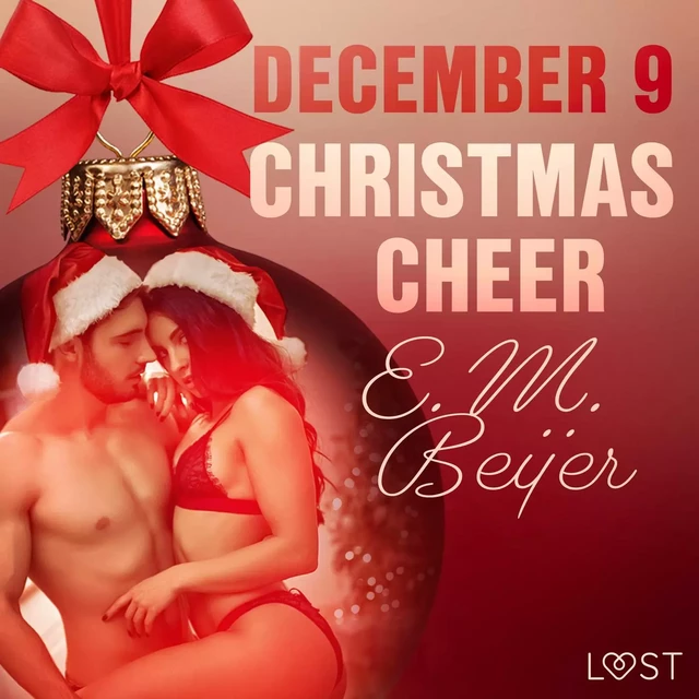 December 9: Christmas Cheer – An Erotic Christmas Calendar - E. M. Beijer - Saga Egmont International