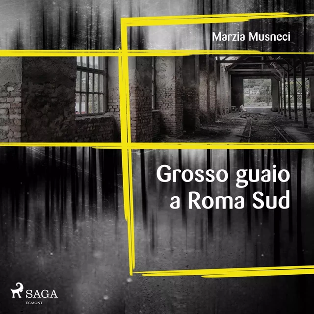 Grosso guaio a Roma Sud - Marzia Musneci - Saga Egmont International