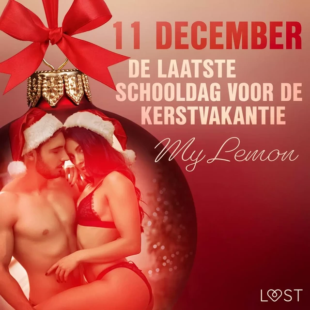 11 december: De laatste schooldag voor de kerstvakantie – een erotische adventskalender - My Lemon - Saga Egmont International