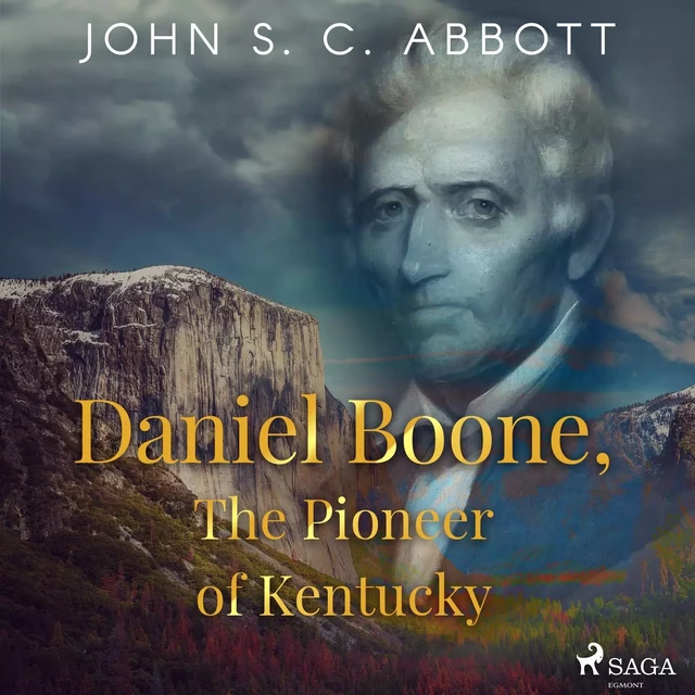 Daniel Boone, The Pioneer of Kentucky - John S. C. Abbott - Saga Egmont International