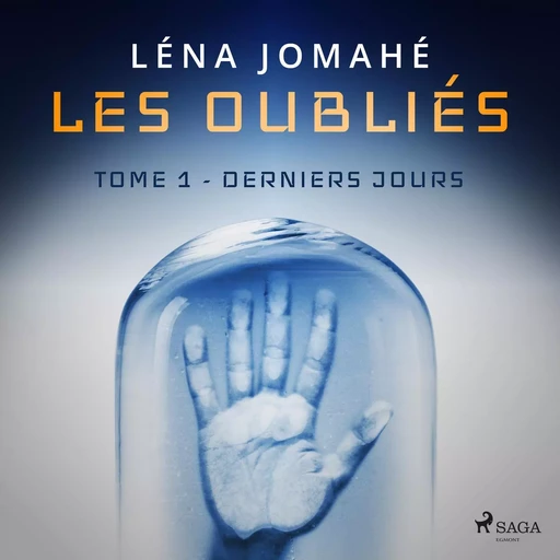 Les Oubliés : Tome 1 - Derniers Jours - Léna Jomahé - Saga Egmont French