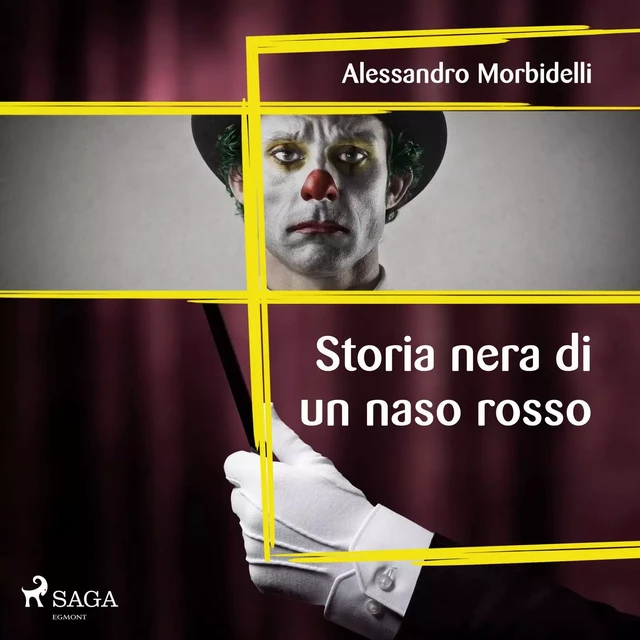 Storia nera di un naso rosso  - Alessandro Morbidelli - Saga Egmont International