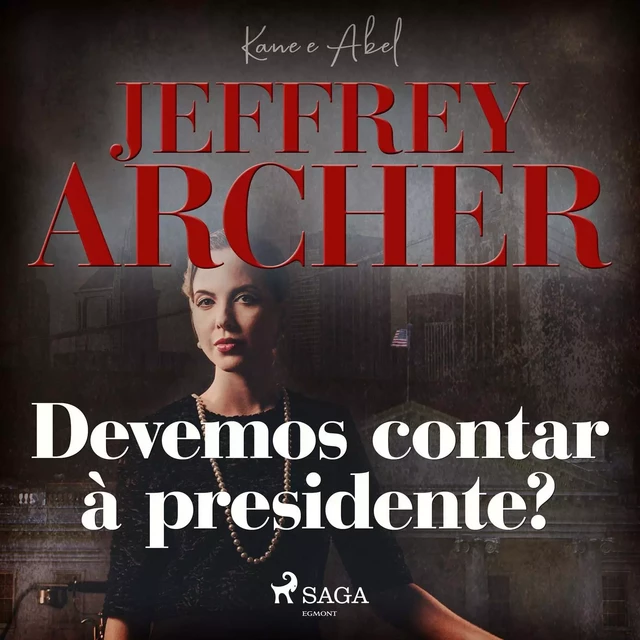 Devemos contar à presidente? - Jeffrey Archer - Saga Egmont International