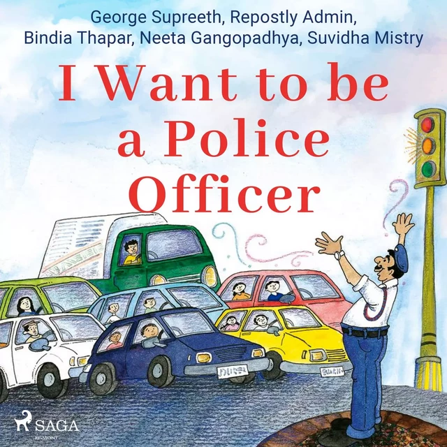 I Want to be a Police Officer - Suvidha Mistry, Neeta Gangopadhya, George Supreeth, Bindia Thapar, Repostly Admin - Saga Egmont International