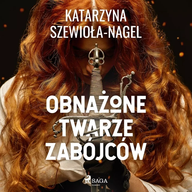 Obnażone twarze zabójców - Katarzyna Szewioła-Nagel - Saga Egmont International