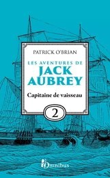 Les Aventures de Jack Aubrey, tome 2, Capitaine de vaisseau : Saga de Patrick O'Brian, nouvelle édition du roman historique culte de la littérature maritime, livre d'aventure