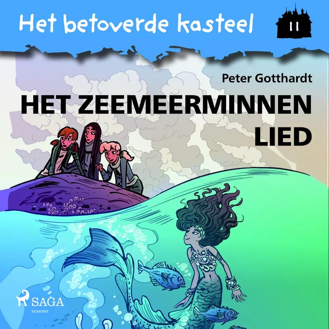 Het betoverde kasteel 11 - Het Zeemeerminnen Lied - Peter Gotthardt - Saga Egmont International