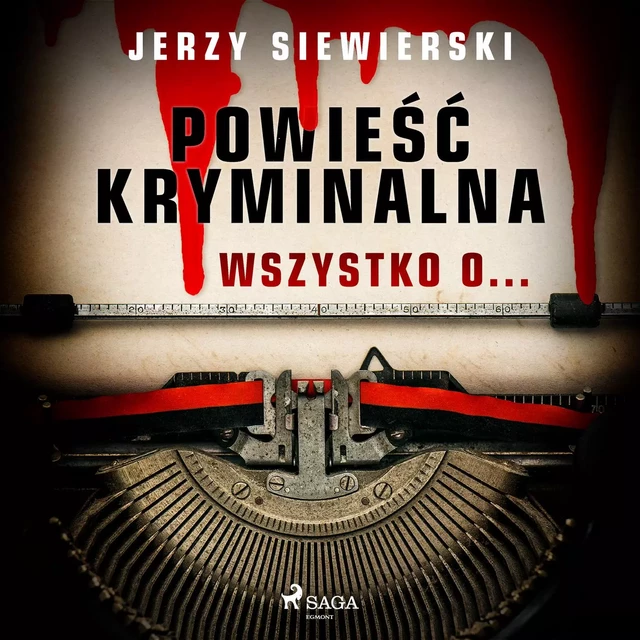 Powieść kryminalna. Wszystko o... - Jerzy Siewierski - Saga Egmont International