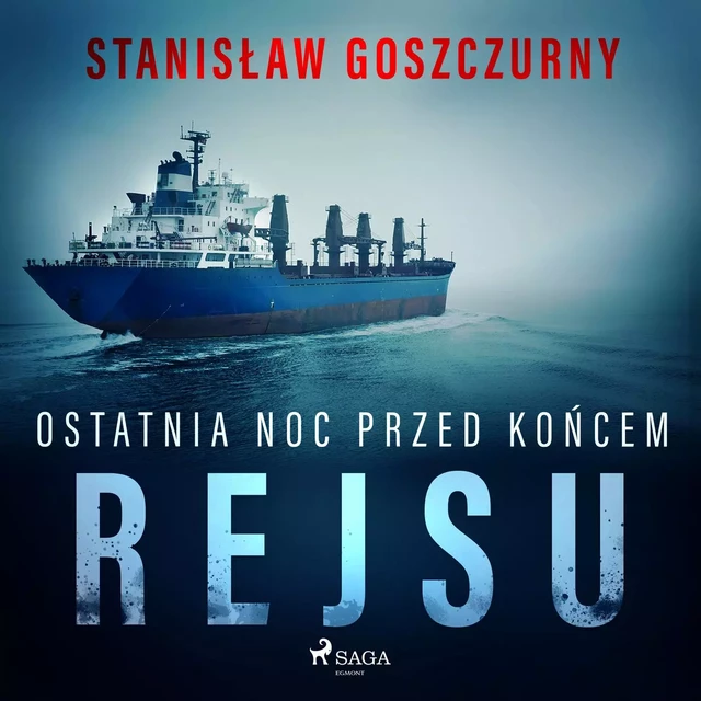 Ostatnia noc przed końcem rejsu - Stanisław Goszczurny - Saga Egmont International