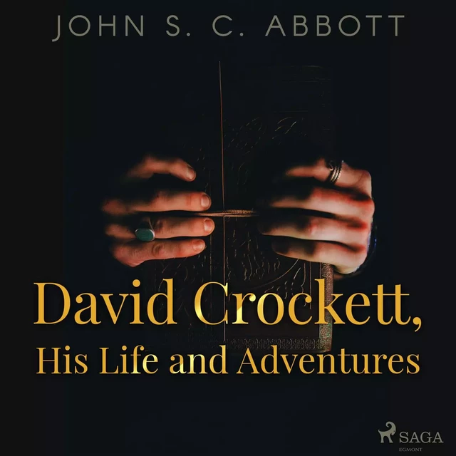 David Crockett, His Life and Adventures - John S. C. Abbott - Saga Egmont International