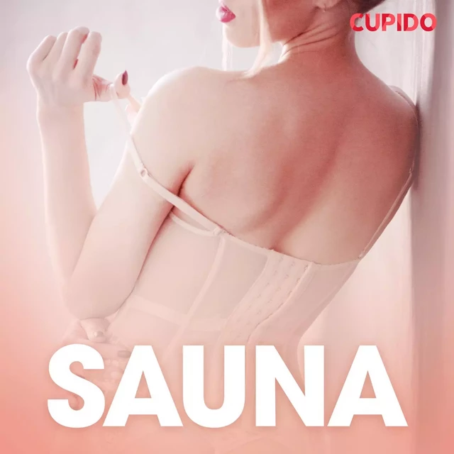 Sauna - erotiske noveller -  Cupido - Saga Egmont International