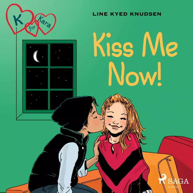 K for Kara 3 - Kiss Me Now! - Line Kyed Knudsen - Saga Egmont International