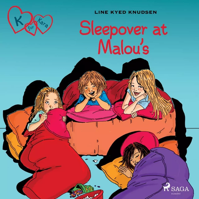 K for Kara 4 - Sleepover at Malou’s - Line Kyed Knudsen - Saga Egmont International