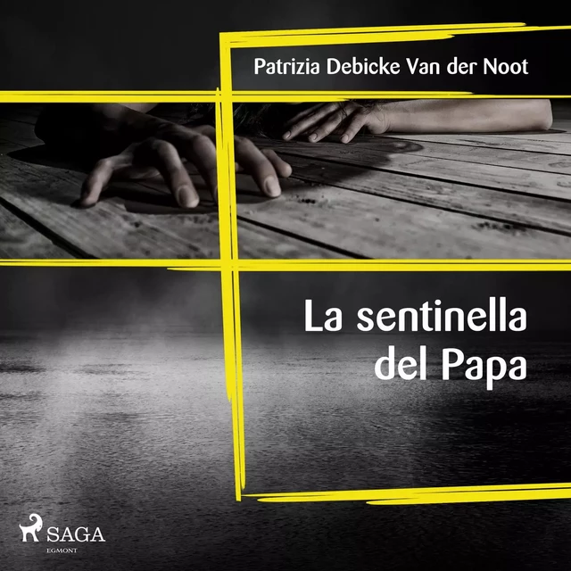 La sentinella del papa  - Patrizia Debicke Van der Noot - Saga Egmont International