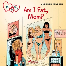 K for Kara 14: Am I Fat, Mom?