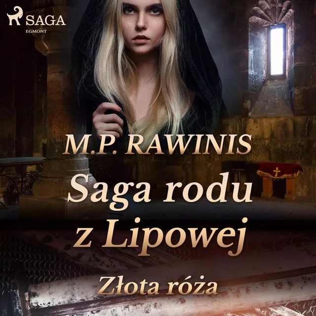 Saga rodu z Lipowej 28: Złota róża - Marian Piotr Rawinis - Saga Egmont International