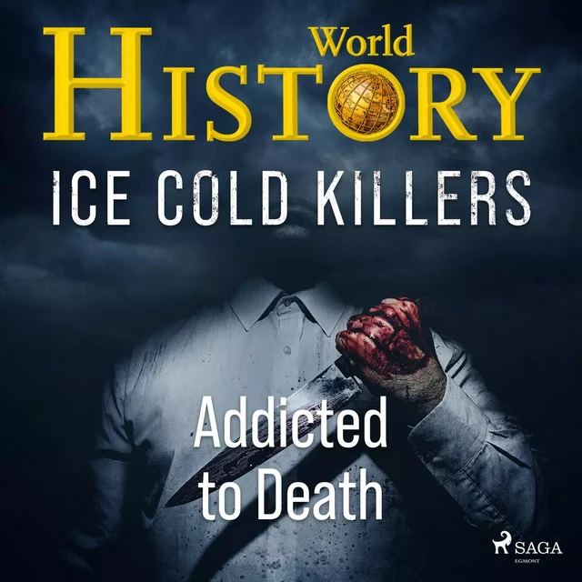 Ice Cold Killers - Addicted to Death - World History - Saga Egmont International